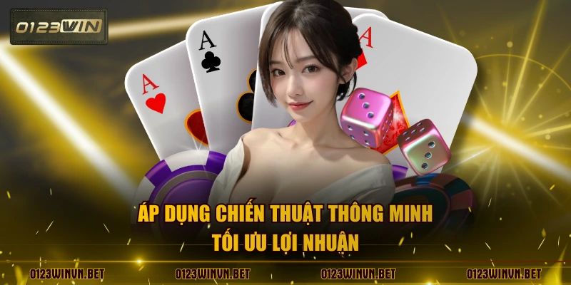 Áp dụng chiến thuật thông minh tối ưu lợi nhuận
