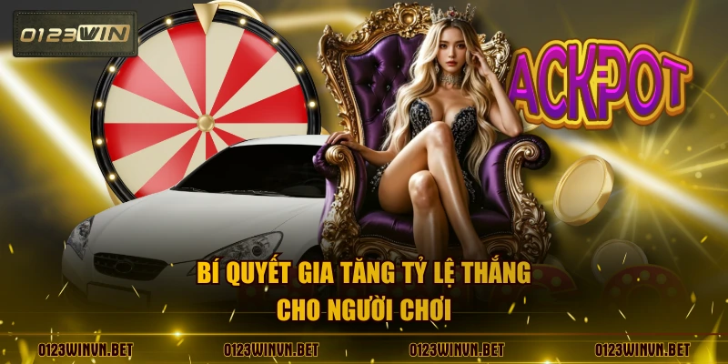 Bí quyết gia tăng tỷ lệ thắng cho người chơi
