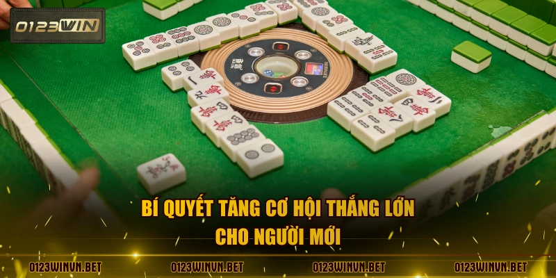 Bí quyết tăng cơ hội thắng lớn cho người mới