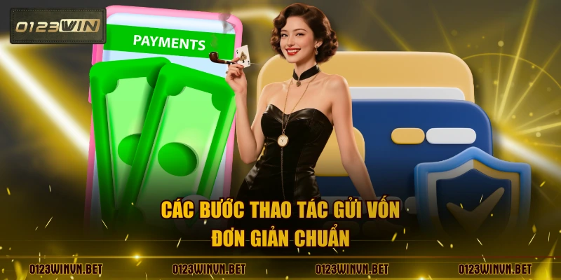 Các bước thao tác gửi vốn đơn giản chuẩn
