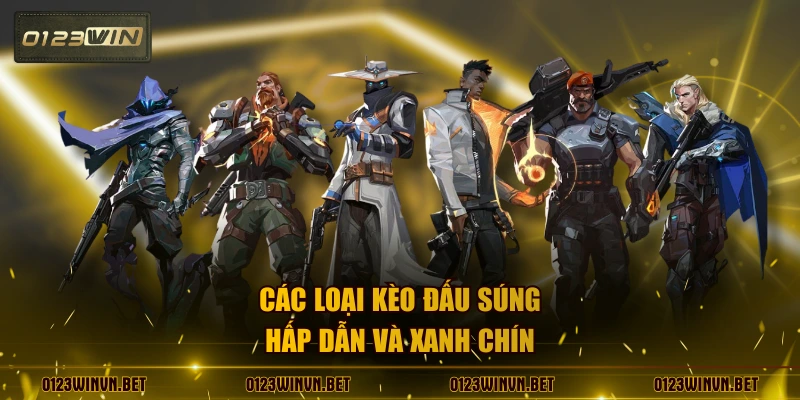 Các loại kèo đấu súng hấp dẫn và xanh chín