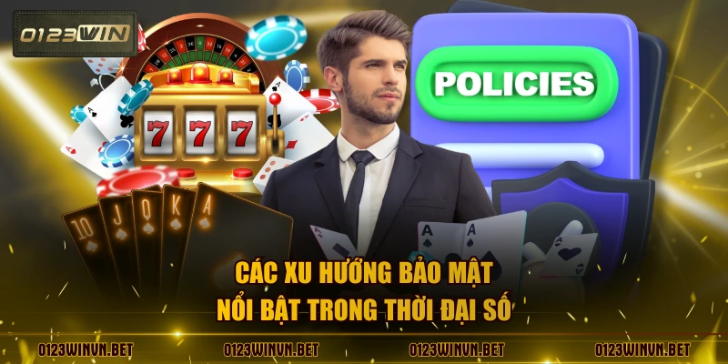 Các xu hướng bảo mật nổi bật trong thời đại số