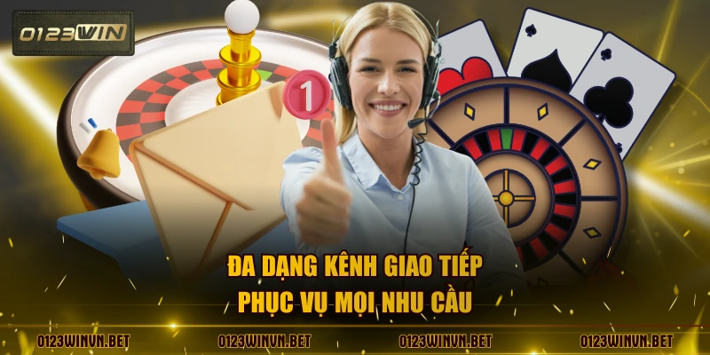 Đa dạng kênh giao tiếp phục vụ mọi nhu cầu