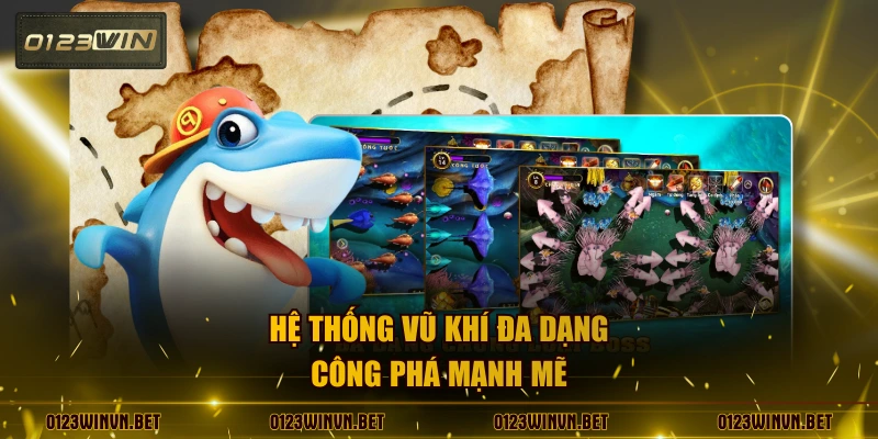 Hệ thống vũ khí đa dạng công phá mạnh mẽ