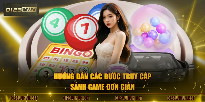 Hướng dẫn các bước truy cập sảnh game đơn giản