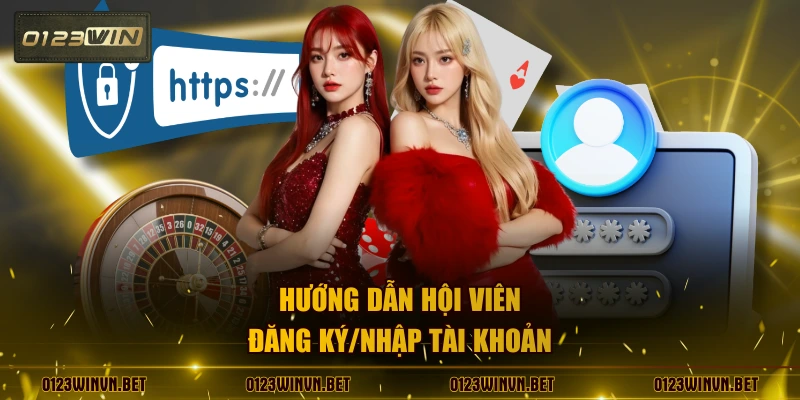 Hướng dẫn hội viên đăng ký/nhập tài khoản