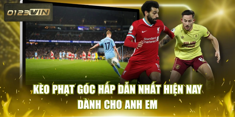 Kèo Phạt Góc Hấp Dẫn Nhất Hiện Nay Dành Cho Anh Em