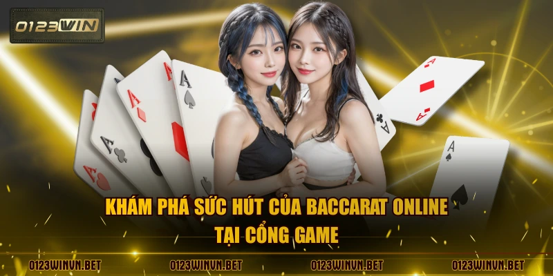 Khám phá sức hút của baccarat online tại cổng game
