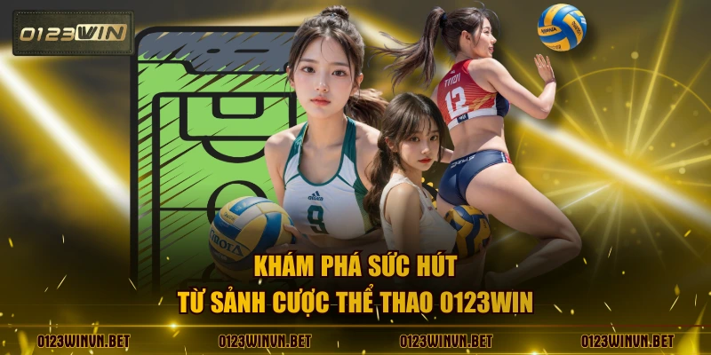 Khám phá sức hút từ sảnh cược thể thao 0123WIN