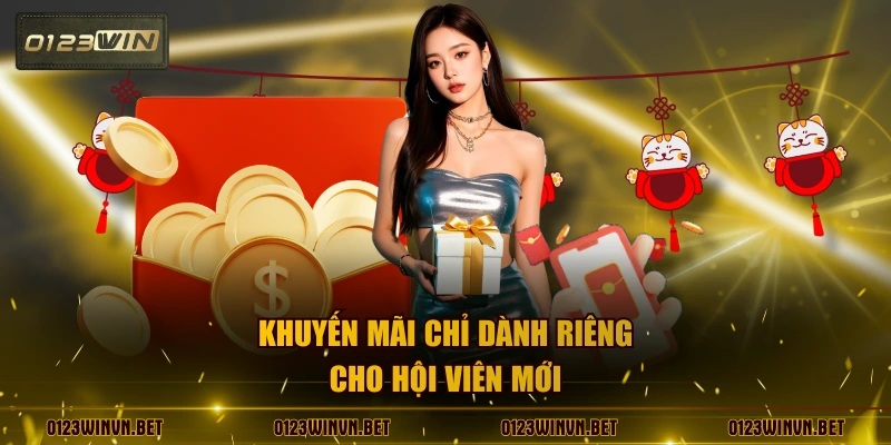 Khuyến mãi chỉ dành riêng cho hội viên mới
