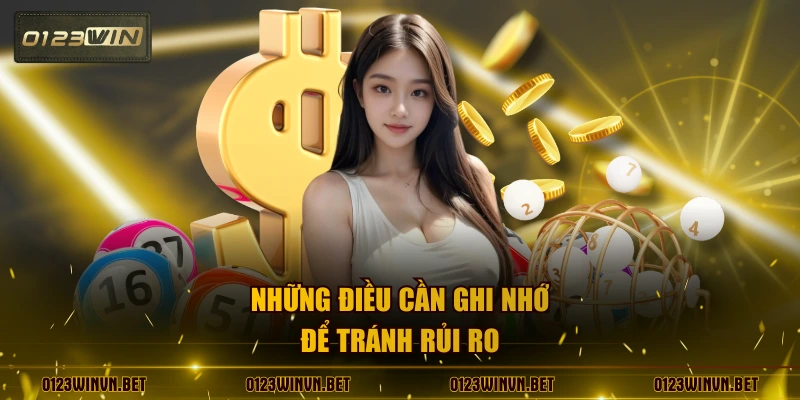 Những điều cần ghi nhớ để tránh rủi ro