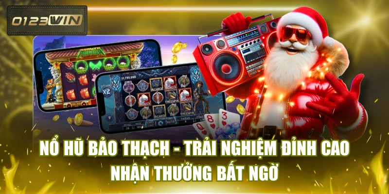 Nổ Hũ Bảo Thạch - Trải Nghiệm Đỉnh Cao Nhận Thưởng Bất Ngờ