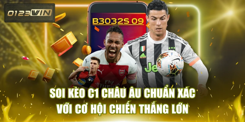 Soi Kèo C1 Châu Âu Chuẩn Xác Với Cơ Hội Chiến Thắng Lớn