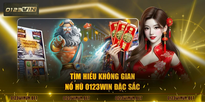 Tìm hiểu không gian nổ hũ 0123WIN đặc sắc